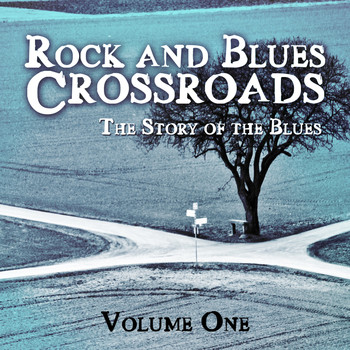 Various Artists - Rock and Blues Crossroads - The Story of the Blues, Vol. 1