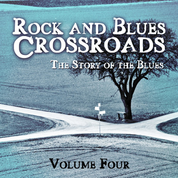 Various Artists - Rock and Blues Crossroads - The Story of the Blues, Vol. 4