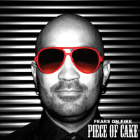 Piece of Cake - Fears on Fire