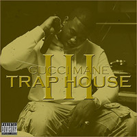 Gucci Mane - Trap House 3 Deluxe (Explicit)