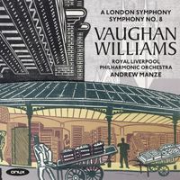 Andrew Manze & Royal Liverpool Philharmonic Orchestra - Vaughan Williams: Symphony No. 2 "London" & Symphony No. 8 in D Minor