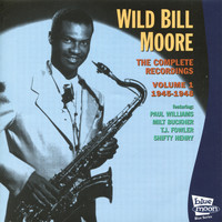 Wild Bill Moore - The Complete Recordings, Vol. 1 (1945 - 1948)