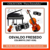 Osvaldo Fresedo - Colibriyo (1927-1938)