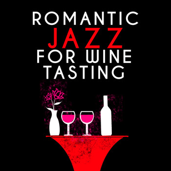 Jazz for Wine Tasting|Romantic Jazz - Romantic Jazz for Wine Tasting