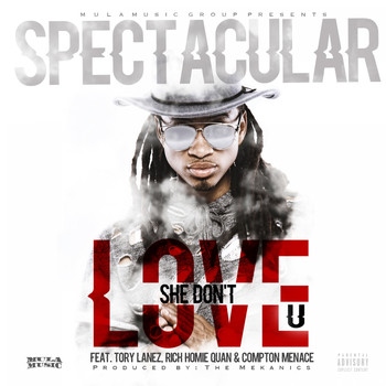 Spectacular - She Don't Love U (feat. Tory Lanez, Rich Homie Quan & Compton Menace) - Single (Explicit)