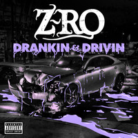Z-RO - Drankin' & Drivin' (Explicit)