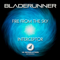 Bladerunner - Fire From The Sky / Interceptor