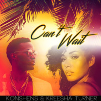 Konshens - Can't Wait (feat. Kreesha Turner) - Single
