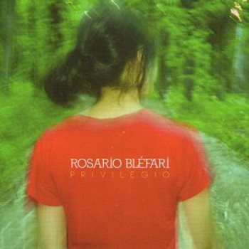Rosario Bléfari - Privilegio