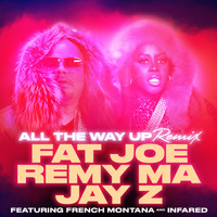 Fat Joe, Remy Ma, JAY Z - All The Way Up (Remix) (feat. French Montana & Infared) - Single