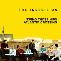 The Indecision - Swing Those Hips / Atlantic Crossing