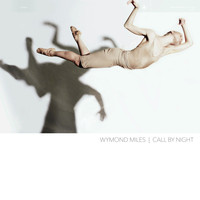 Wymond Miles - Call by Night