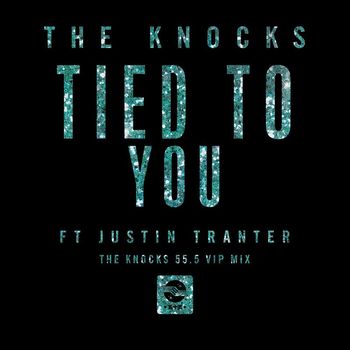 The Knocks - Tied to You (feat. Justin Tranter) (The Knocks 55.5 VIP Mix)