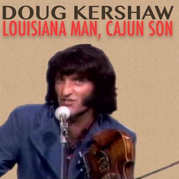 Doug Kershaw - Louisiana Man, Cajun Son