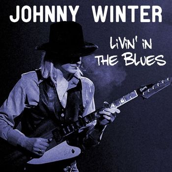 Johnny Winter - Johnny Winter Livin' In The Blues