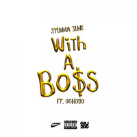 Stunna June - With a Boss (feat. Oghodo) - Single (Explicit)