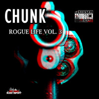 Chunk - Chunk Rogue Life, Vol. 3 (Explicit)