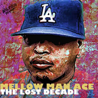 Mellow Man Ace - The Lost Decade (Explicit)