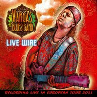 Vargas Blues Band - Live Wire
