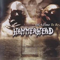 Hammerhead - Shadow of a Time to Be
