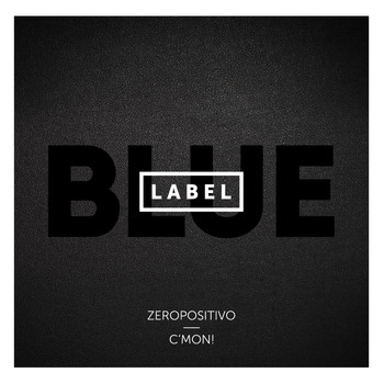 Zeropositivo & C'mon! - Blue Label