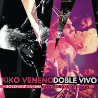 Kiko Veneno - Doble Vivo (+ Solo Que la Una/Con Cordes del Mon)