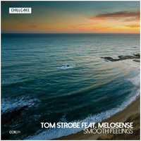 Tom Strobe - Smooth Feelings (feat. Melosense)