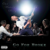 Our Untold Story - Go for Broke - Single