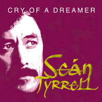 Sean Tyrrell - Cry of a Dreamer