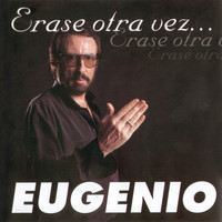 Eugenio - Erase Otra Vez