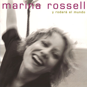 Marina Rossell - Y Rodará el Mundo