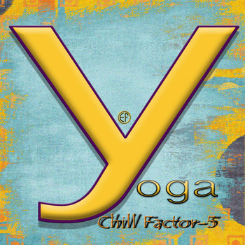 Chill Factor 5 & Electronfarm™ - Chill Factor-5 Yoga