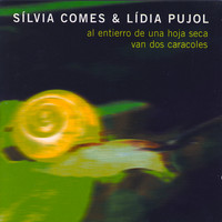 Sílvia Comes & Lídia Pujol - Al Entierro de una Hoja Seca Van Dos Caracoles (Bonus Version)