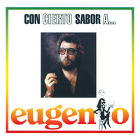 Eugenio - Con Cierto Sabor A...