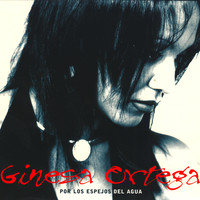 Ginesa Ortega - Por los Espejos del Agua (Bonus Version)