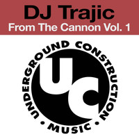 DJ Trajic - From the Cannon Vol. 1