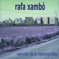 Rafa Xambó - Cançons de la Memòria Trista