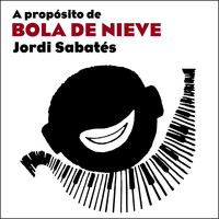 Jordi Sabatés - A Propósito de Bola de Nieve