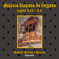 Modest Moreno i Morera - Música Hispana de Órgano S.XVI-XX