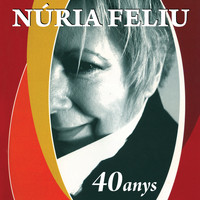 Núria Feliu - 40 Anys