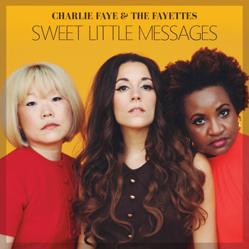 Charlie Faye & the Fayettes - Sweet Little Messages