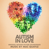 Mac Quayle - Autism in Love (Original Motion Picture Soundtrack)