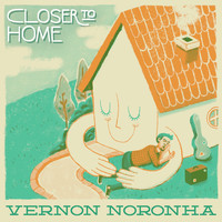 Vernon Noronha - Closer to Home