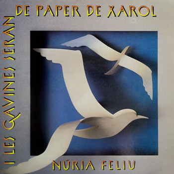 Núria Feliu - I Les Gavines Seran de Paper de Xarol