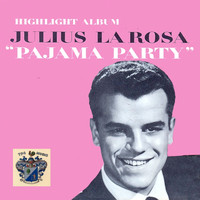 Julius La Rosa - Pajama Party