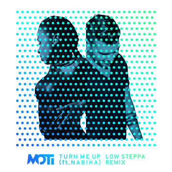MOTI - Turn Me Up (Low Steppa Remix)
