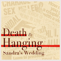 Sandra's Wedding - Death By Hanging