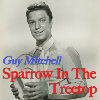 Guy Mitchell - Sparrow In The Treetop