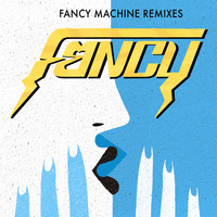 Fancy - Fancy Machine Remixes