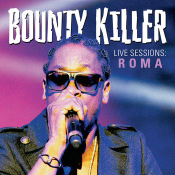 Bounty Killer - Live Sessions : Roma